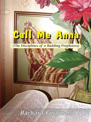 cover image of Call Me Anna (The Disciplines of a Budding Prophetess)